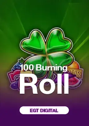 100 Burning Roll