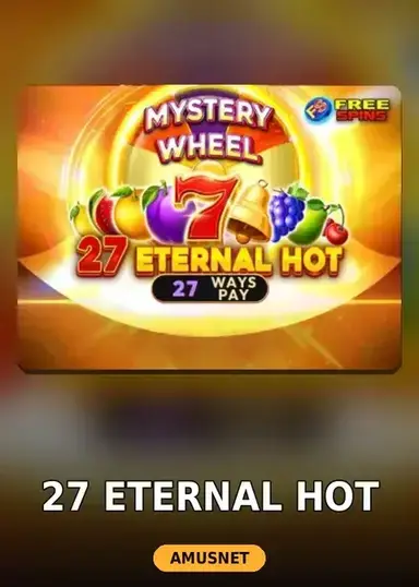 27 Eternal Hot