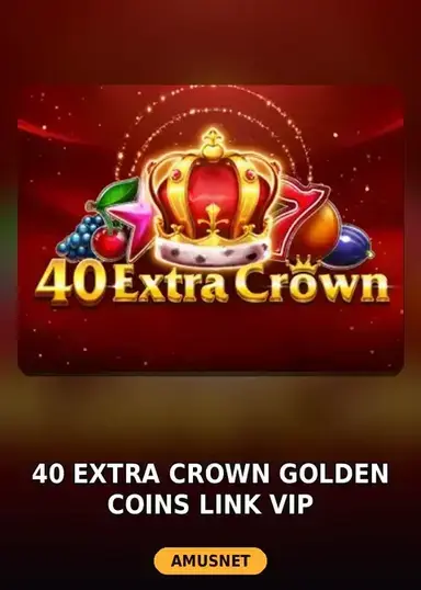 40 Extra Crown Golden Coins Link VIP