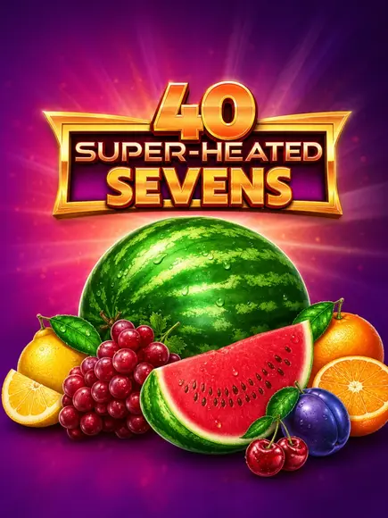 40 Super Heated Sevens
