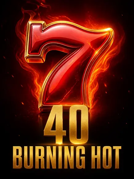 40 Burning Hot