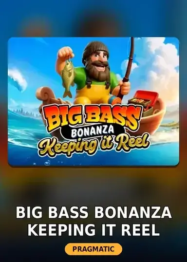 Big Bass Bonanza Keeping it Reel