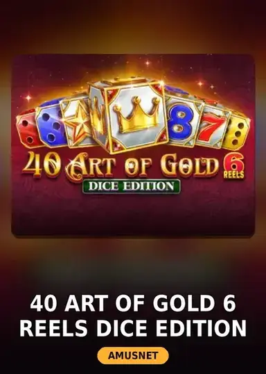 40 Art Of Gold 6 Reels Dice Edition