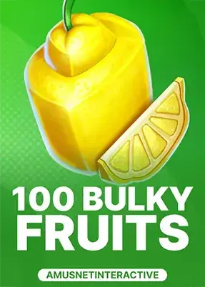 100 Bulky Fruits