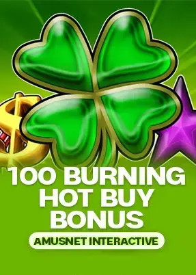 100 Burning Hot Buy Bonus