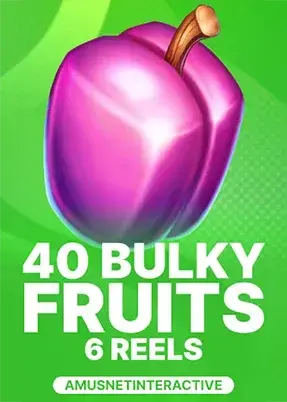 40 Bulky Fruits 6 Reels