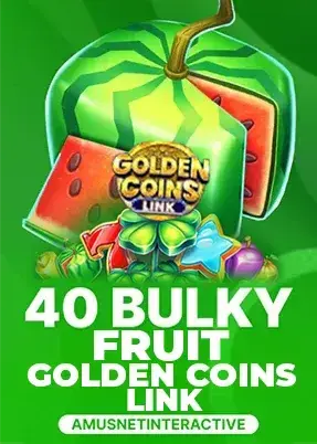 40 Bulky Fruits Golden Coins Link