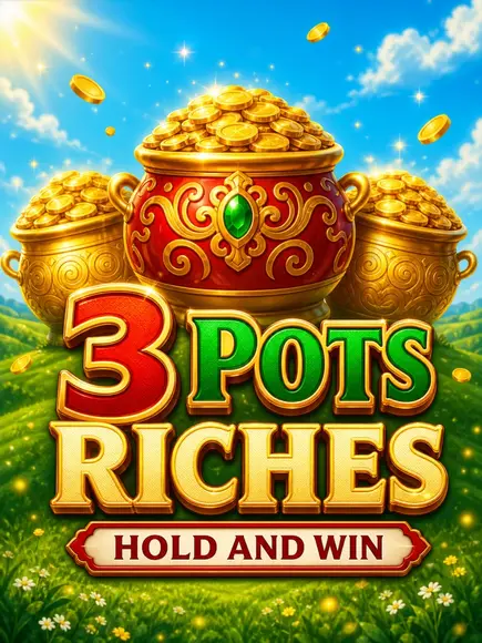 3 Pots Riches: Hold and Win